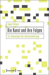 book Die Kunst und ihre Folgen: Zur Genealogie der Kunstvermittlung