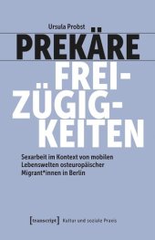 book Prekäre Freizügigkeiten: Sexarbeit im Kontext von mobilen Lebenswelten osteuropäischer Migrant*innen in Berlin