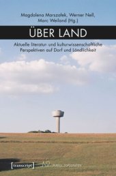 book Über Land: Aktuelle literatur- und kulturwissenschaftliche Perspektiven auf Dorf und Ländlichkeit