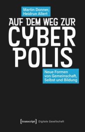 book Auf dem Weg zur Cyberpolis: Neue Formen von Gemeinschaft, Selbst und Bildung