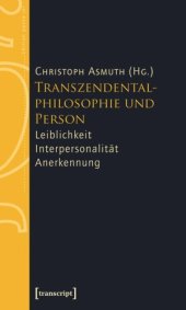 book Transzendentalphilosophie und Person: Leiblichkeit - Interpersonalität - Anerkennung