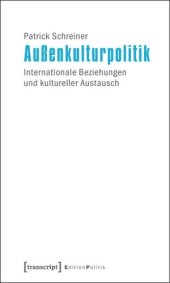 book Außenkulturpolitik: Internationale Beziehungen und kultureller Austausch