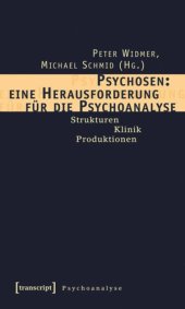 book Psychosen: eine Herausforderung für die Psychoanalyse: Strukturen - Klinik - Produktionen