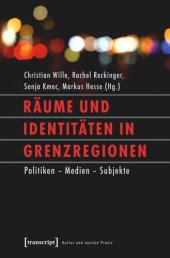 book Räume und Identitäten in Grenzregionen: Politiken - Medien - Subjekte