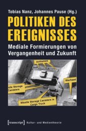 book Politiken des Ereignisses: Mediale Formierungen von Vergangenheit und Zukunft