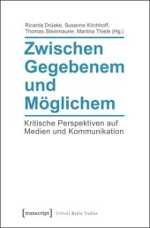 book Zwischen Gegebenem und Möglichem: Kritische Perspektiven auf Medien und Kommunikation