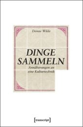 book Dinge sammeln: Annäherungen an eine Kulturtechnik