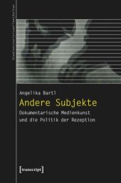 book Andere Subjekte: Dokumentarische Medienkunst und die Politik der Rezeption