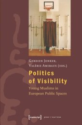 book Politics of Visibility: Young Muslims in European Public Spaces