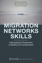 book Migration - Networks - Skills: Anthropological Perspectives on Mobility and Transformation