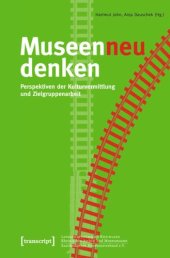 book Museen neu denken: Perspektiven der Kulturvermittlung und Zielgruppenarbeit