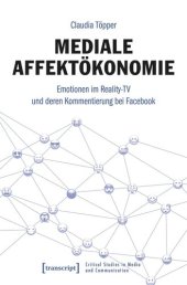 book Mediale Affektökonomie: Emotionen im Reality TV und deren Kommentierung bei Facebook