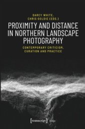 book Proximity and Distance in Northern Landscape Photography: Contemporary Criticism, Curation and Practice