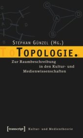 book Topologie.: Zur Raumbeschreibung in den Kultur- und Medienwissenschaften