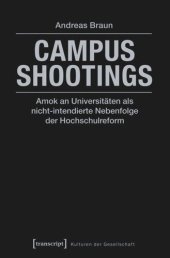 book Campus Shootings: Amok an Universitäten als nicht-intendierte Nebenfolge der Hochschulreform