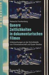 book Queere Zeitlichkeiten in dokumentarischen Filmen: Untersuchungen an der Schnittstelle von Filmwissenschaft und Queer Studies