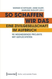 book So schaffen wir das - eine Zivilgesellschaft im Aufbruch: 90 wegweisende Projekte mit Geflüchteten