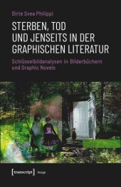 book Sterben, Tod und Jenseits in der graphischen Literatur: Schlüsselbildanalysen in Bilderbüchern und Graphic Novels