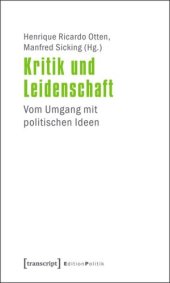 book Kritik und Leidenschaft: Vom Umgang mit politischen Ideen