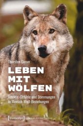 book Leben mit Wölfen: Affekte, Gefühle und Stimmungen in Mensch-Wolf-Beziehungen