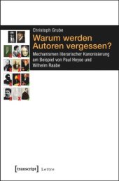 book Warum werden Autoren vergessen?: Mechanismen literarischer Kanonisierung am Beispiel von Paul Heyse und Wilhelm Raabe