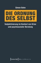 book Die Ordnung des Selbst: Subjektivierung im Kontext von Krise und psychosozialer Beratung