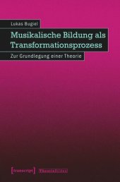 book Musikalische Bildung als Transformationsprozess: Zur Grundlegung einer Theorie