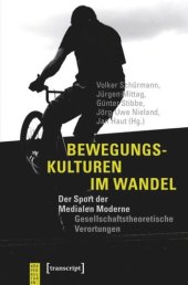 book Bewegungskulturen im Wandel: Der Sport der Medialen Moderne - Gesellschaftstheoretische Verortungen