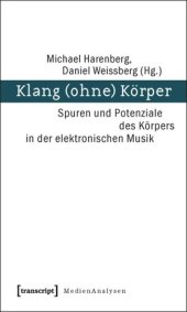 book Klang (ohne) Körper: Spuren und Potenziale des Körpers in der elektronischen Musik