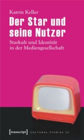 book Der Star und seine Nutzer: Starkult und Identität in der Mediengesellschaft