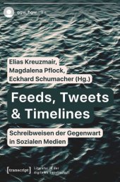 book Feeds, Tweets & Timelines - Schreibweisen der Gegenwart in Sozialen Medien