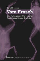 book Vom Frosch: Eine Kulturgeschichte zwischen Tierphilosophie und Ökologie