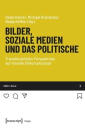 book Bilder, soziale Medien und das Politische: Transdisziplinäre Perspektiven auf visuelle Diskursprozesse