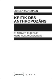 book Kritik des Anthropozäns: Plädoyer für eine neue Humanökologie