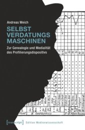 book Selbstverdatungsmaschinen: Zur Genealogie und Medialität des Profilierungsdispositivs