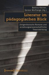 book Literatur im pädagogischen Blick: Zeitgenössische Romane und erziehungswissenschaftliche Theoriebildung