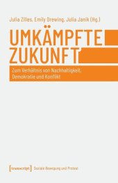 book Umkämpfte Zukunft: Zum Verhältnis von Nachhaltigkeit, Demokratie und Konflikt