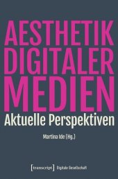 book Ästhetik digitaler Medien: Aktuelle Perspektiven