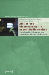 book Atelier und Dichterzimmer in neuen Medienwelten: Zur aktuellen Situation von Künstler- und Literaturhäusern