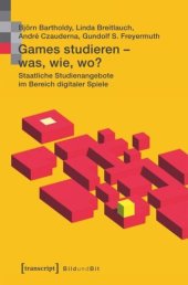 book Games studieren - was, wie, wo?: Staatliche Studienangebote im Bereich digitaler Spiele