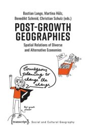 book Post-Growth Geographies: Spatial Relations of Diverse and Alternative Economies