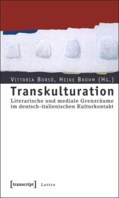 book Transkulturation: Literarische und mediale Grenzräume im deutsch-italienischen Kulturkontakt