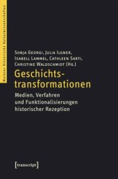 book Geschichtstransformationen: Medien, Verfahren und Funktionalisierungen historischer Rezeption