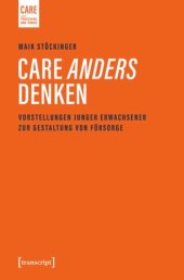 book Care anders denken: Vorstellungen junger Erwachsener zur Gestaltung von Fürsorge