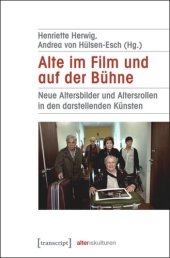 book Alte im Film und auf der Bühne: Neue Altersbilder und Altersrollen in den darstellenden Künsten