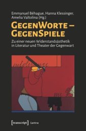 book GegenWorte - GegenSpiele: Zu einer neuen Widerstandsästhetik in Literatur und Theater der Gegenwart