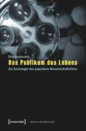 book Das Publikum des Lebens: Zur Soziologie des populären Wissenschaftsfilms