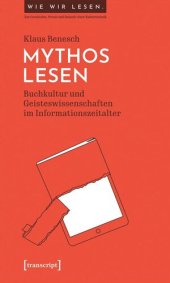 book Mythos Lesen: Buchkultur und Geisteswissenschaften im Informationszeitalter