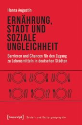 book Ernährung, Stadt und soziale Ungleichheit: Barrieren und Chancen für den Zugang zu Lebensmitteln in deutschen Städten