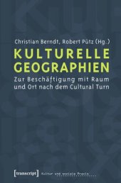 book Kulturelle Geographien: Zur Beschäftigung mit Raum und Ort nach dem Cultural Turn